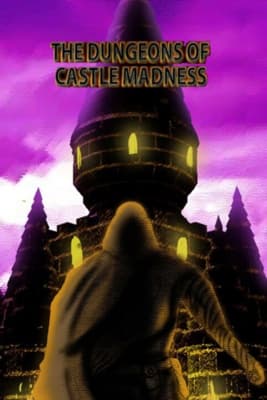 The Dungeons of Castle Madness